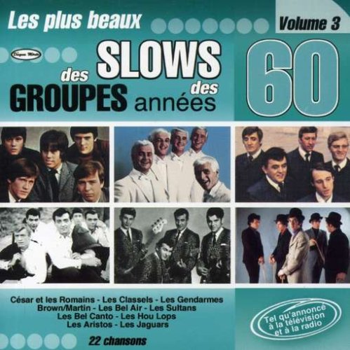 V3 1960s: Les Plus Beaux Slows [Audio CD] Cesar Et Les Romains; Les Classels / Les Sultans; Gilles Brown Et Yves Martin; Les Gendarmes / Les Hou-Lops / Les Jaguars and Les Bel Air / Les Bel Canto / Les Aristos