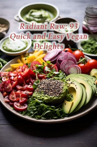 Radiant Raw: 93 Quick and Easy Vegan Delights