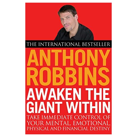Awaken The Giant Within: How to Take Immediate Control of Your Mental, Emotional, Physical and Financial Life
