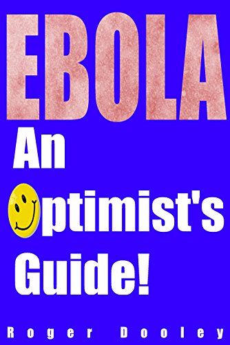 Ebola: An Optimist's Guide: Ebola news coverage and how to cope with the related stress. (Ebola Pandemic)
