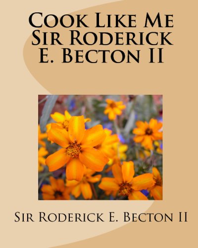 Cook Like Me Sir Roderick E. Becton II