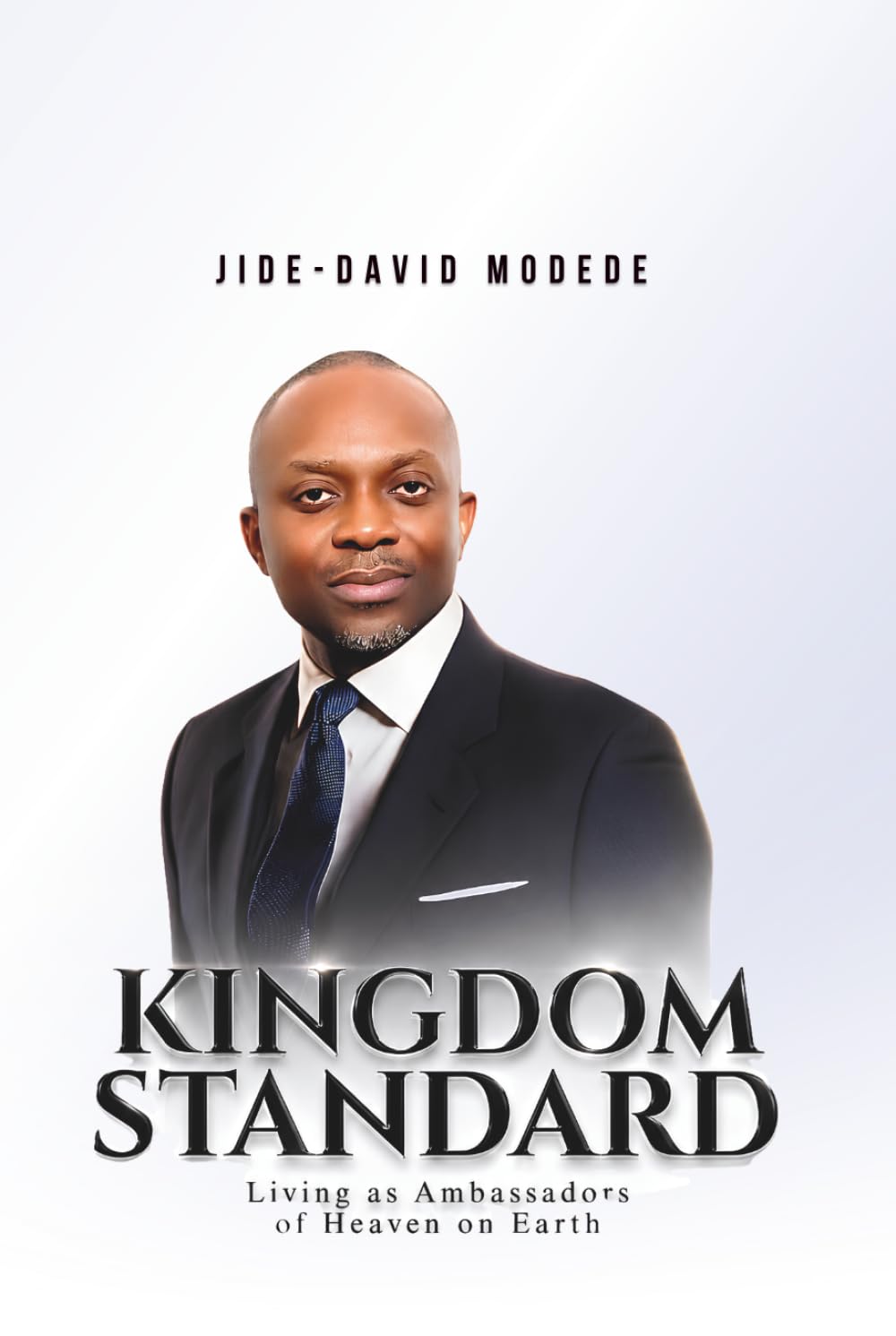 Kingdom Standard: Living as Ambassadors of Heaven on Earth