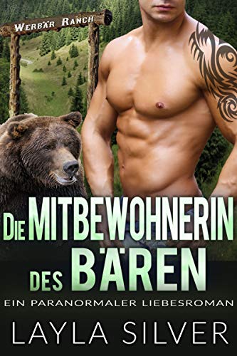 Die Mitbewohnerin des Bären: Ein paranormaler Liebesroman (Werbär Ra Die Mitbewohnerin des Bären: Ein paranormaler Liebesroman (Werbär Ra