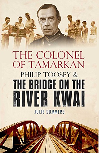 Télécharger The Colonel of Tamarkan: Philip Toosey and the Bridge on the River Kwai (English Edition) Gratuit