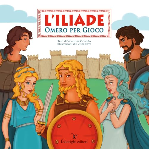 L'Iliade. Omero per gioco. Ediz. illustrata