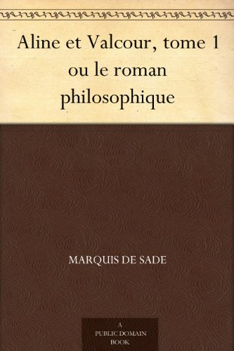 Aline et Valcour, tome 1 ou le roman philosophique (French Edition)