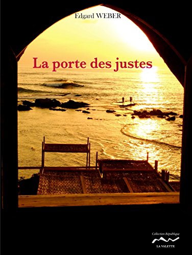 La porte des justes. DE BITCHE A BEYROUTH