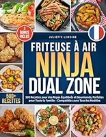 Friteuse à Air Ninja Dual Zone: 500 Recettes pour des Repas Équilibrés et Gourmands, Parfaites pour Toute la Famille – Compatibles avec Tous les Modèles (French Edition) B0F67FC41J Book Cover