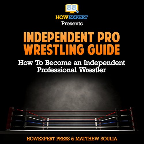 Independent pro Wrestling Guide How to an