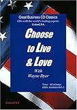Choose to Live and Love: Develop the Psychology of Positive Choices