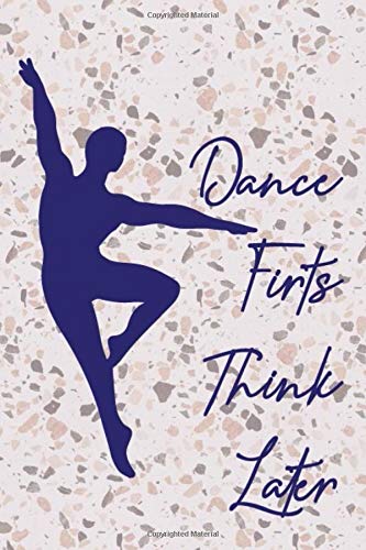 Dance First. Think Later: Pocket Size Ballet Dancing Training Diary Journal. Notebook to record Cl, Progress, Goals for all Teen Male Ballet Dancers /Danseur (15)