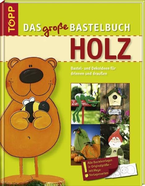 Holz: Ideen für die ganze Familie, Vorlagen in Originalgröße (Das große Bastelbuch)