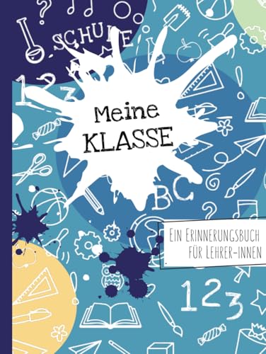 Meine Klasse - Ein Erinnerungsbuch für LehrerInnen: Ein ganz besonderes Abschiedsgeschenk von Schülern an die Lehrerin oder den Lehrer - als ... zur Erinnerung an die Schulklasse