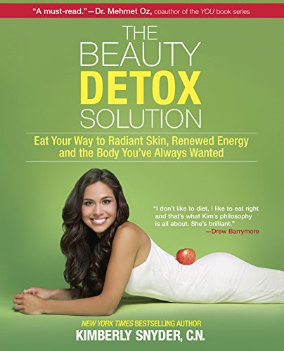 The Beauty Detox Solution: Eat Your Way to Radiant Skin, Renewed Energy and the Body You've Always W