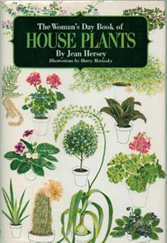 The Woman's Day Book of House Plants - From African Violet to Zebrina Pendula: A Beautiful and Unique Guide to Indoor Gardening: Plus Indoor Garden Layouts - Hardcover - First Edition, 16th Printing 1