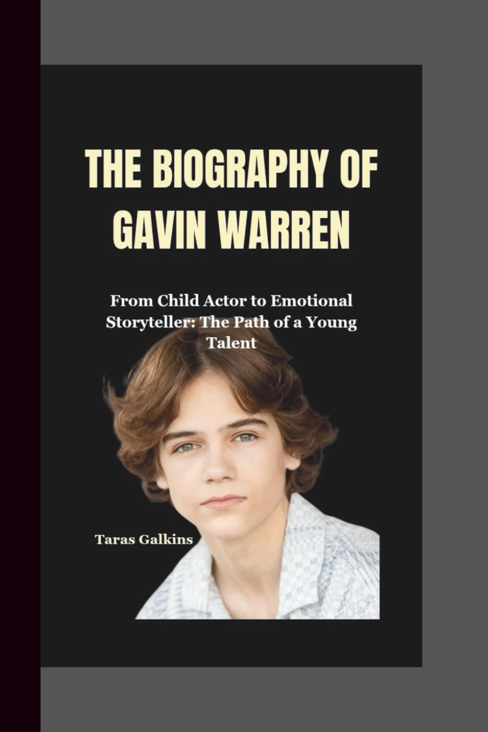 THE BIOGRAPHY OF GAVIN WARREN: From Child Actor to Emotional Storyteller: The Path of a Young Talent
