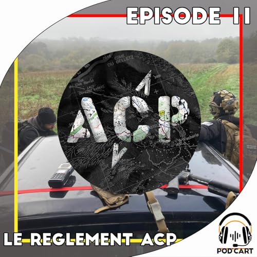 Episode 11 - Le r&egrave;glement ACP