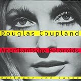 Amerikanische Polaroids - Douglas Coupland