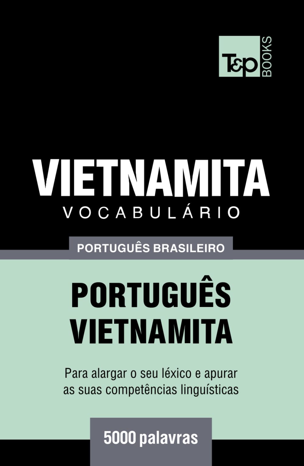 Vocabulário Português Brasileiro-Vietnamita - 5000 palavras (Brazilian Portuguese Collection)