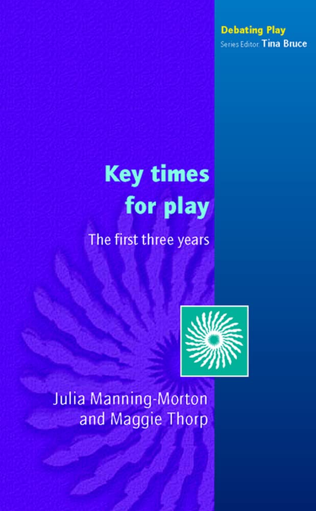 Key times for play: The First Three Years (Debating Play),Mannin
