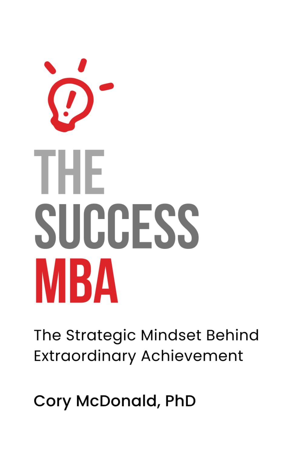 The Success MBA: The Strategic Mindset Behind Extraordinary Achievement