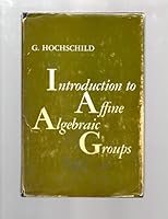 Introduction to affine algebraic groups 0816239541 Book Cover