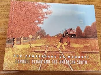Paperback The Crossroads of Memory: Carroll Cloar and the American South Book
