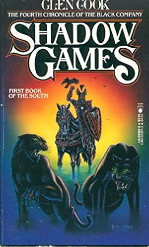 Shadow Games: The Black Company, Fourth Chronicle; First Book of the South