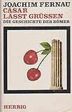 Cäsar lässt grüssen - Joachim Fernau