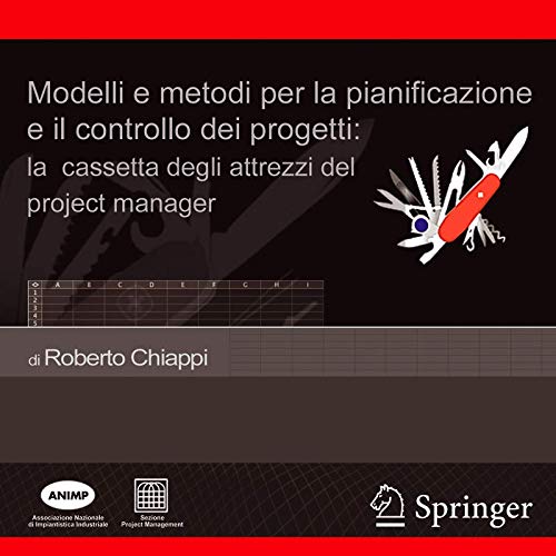 Modelli e metodi per la pianificazione e il controllo dei progetti: la cassetta degli attrezzi del project manager. CD-ROM Modelli e metodi per la pianificazione e il controllo dei progetti: la cassetta degli attrezzi del project manager. CD-ROM