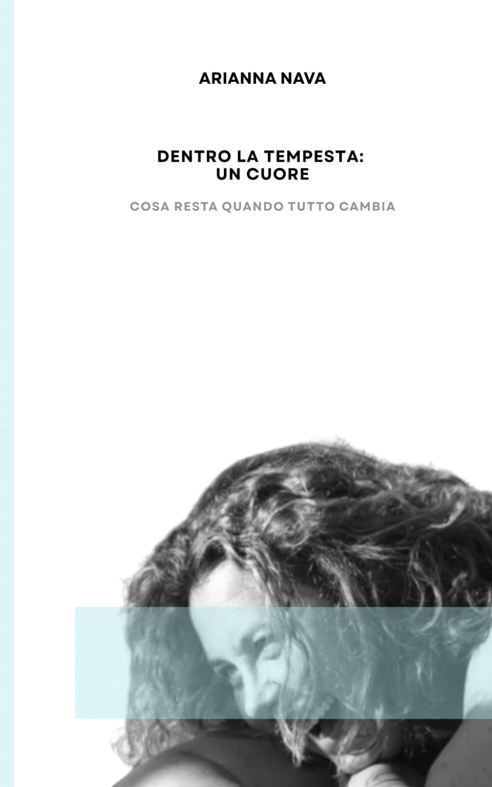 Dentro la tempesta: un cuore: Cosa resta quando tutto cambia