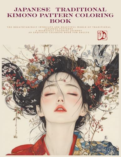 JAPANESE TRADITIONAL KIMONO PATTERN COLORING BOOK: he breathtakingly intricate and beautiful world of traditional Japanese patterns A heartfelt coloring journey An exquisite coloring book for adults
