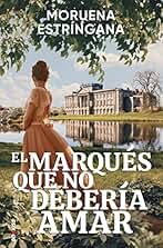 El marqués que no debería amar (ROMANTICA)