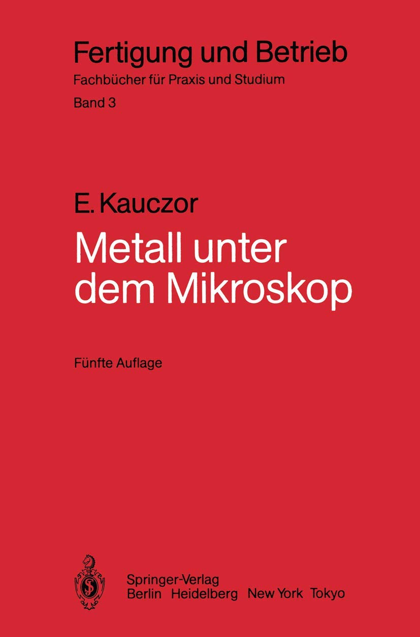 Metall unter dem Mikroskop: Einführung in die metallographische Gefügelehre: 3