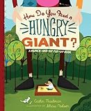 How Do You Feed a Hungry Giant?: A Munch-and-Sip Pop-Up Book (Munch-And-Sip Pop-Up Books)