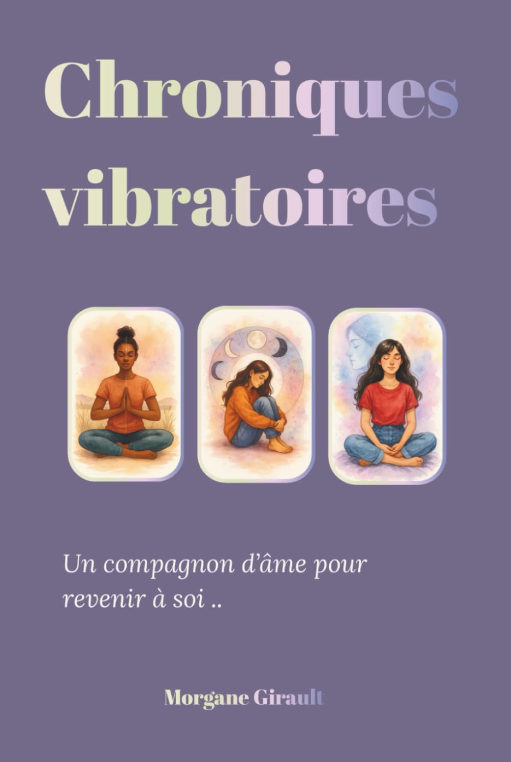 Chroniques vibratoires: Un compagnon d’âme pour revenir à soi