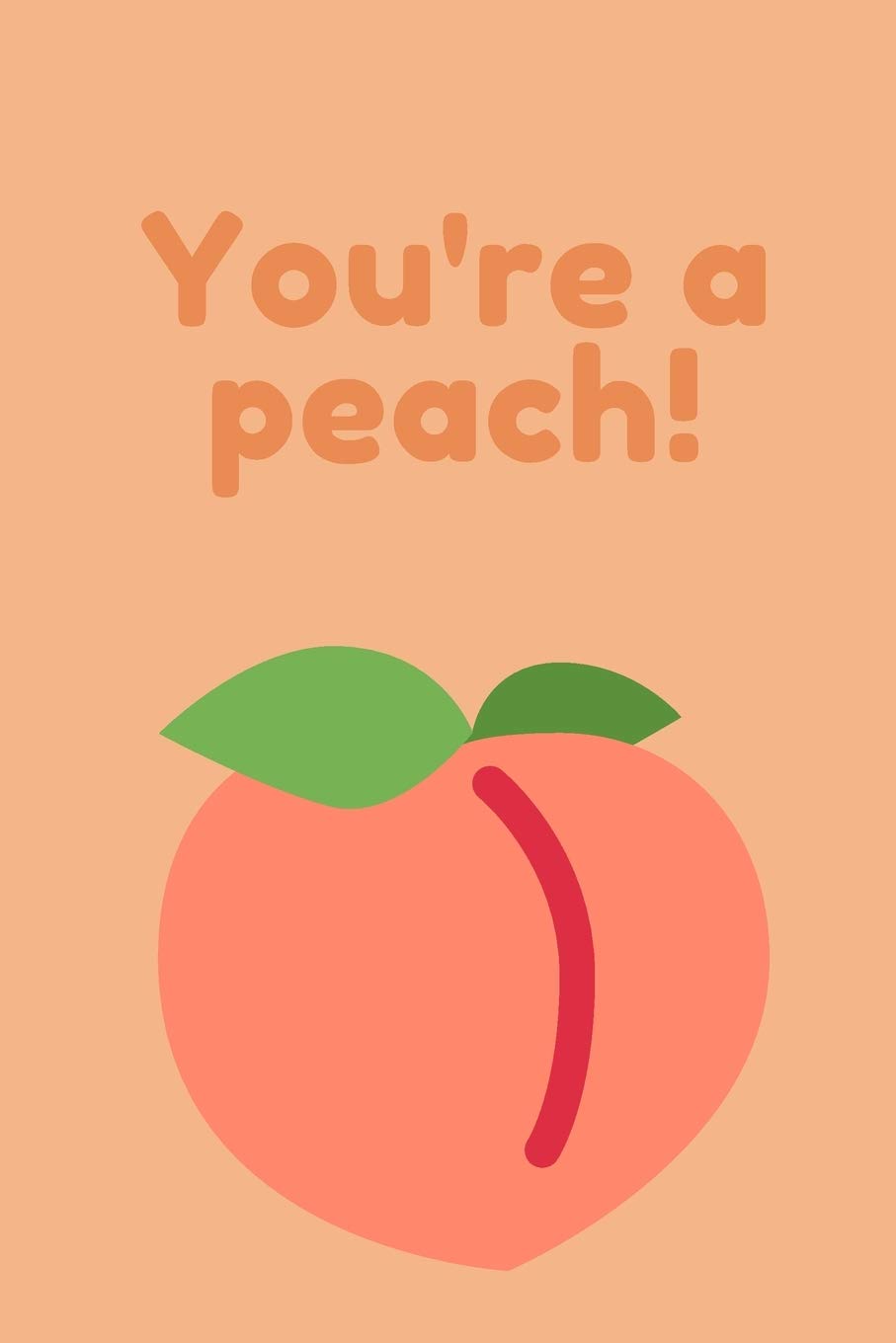 You're a peach! | Notebook: Peach notebook, Peach gifts for men and women | Lined notebook/journal/logbook