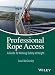 Professional Rope Access: A Guide To Working Safely at Height