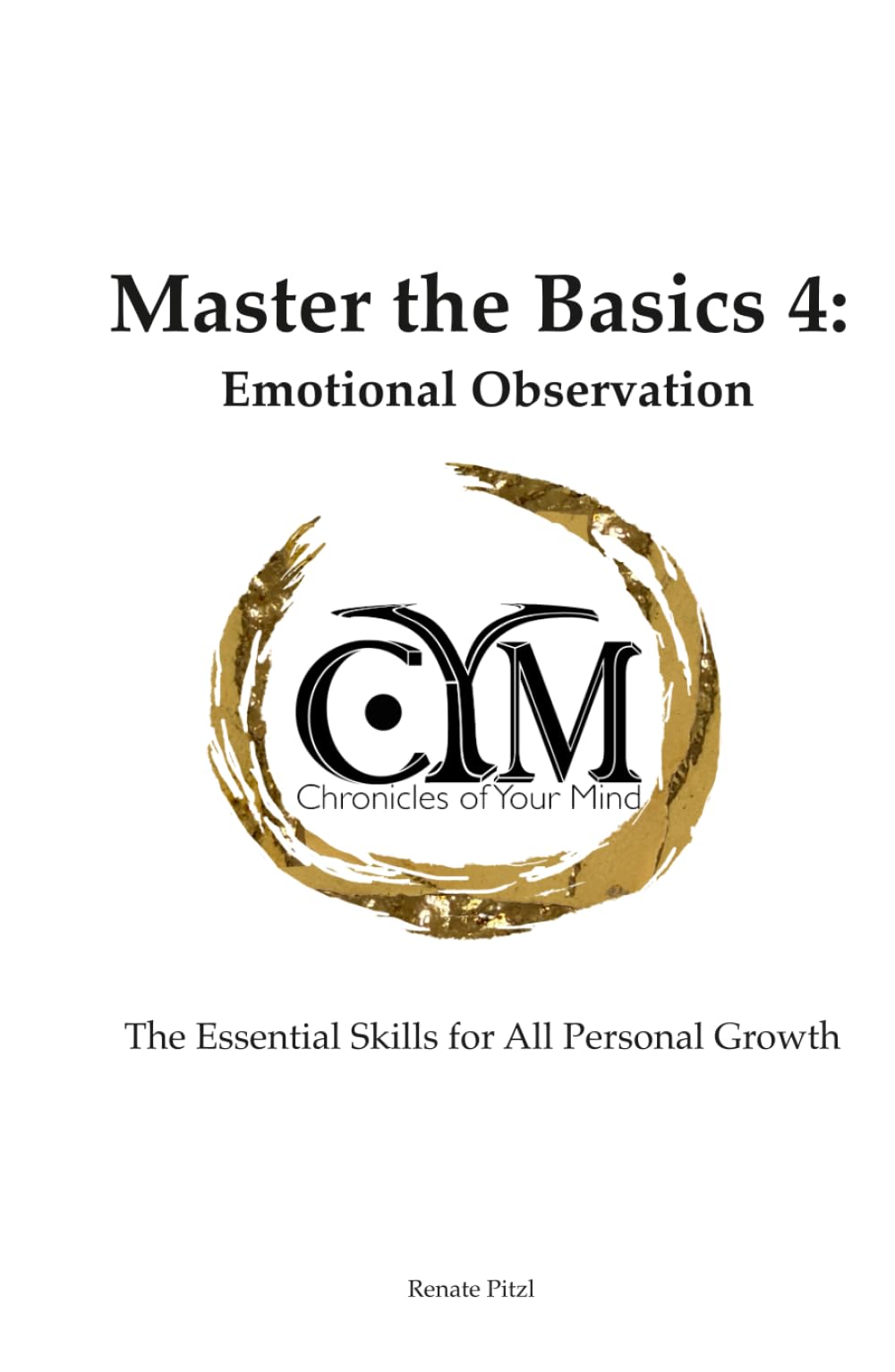 Chronicles of Your Mind - Master the Basics 4 - Emotional Observation: The Essential Skills for All Personal Growth