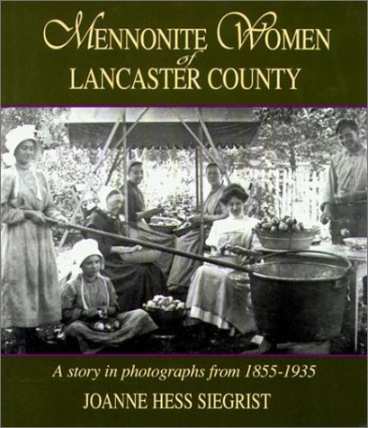 Mennonite Women of Lancaster County: A Story in Photographs from 1855-1935