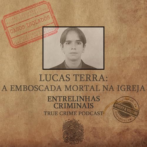 Lucas Terra: A emboscada mortal na igreja - Casos Isolados: Ep. 08