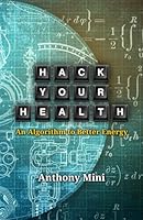 Hack Your Health: An Algorithm to Better Energy B0F2FYYW64 Book Cover