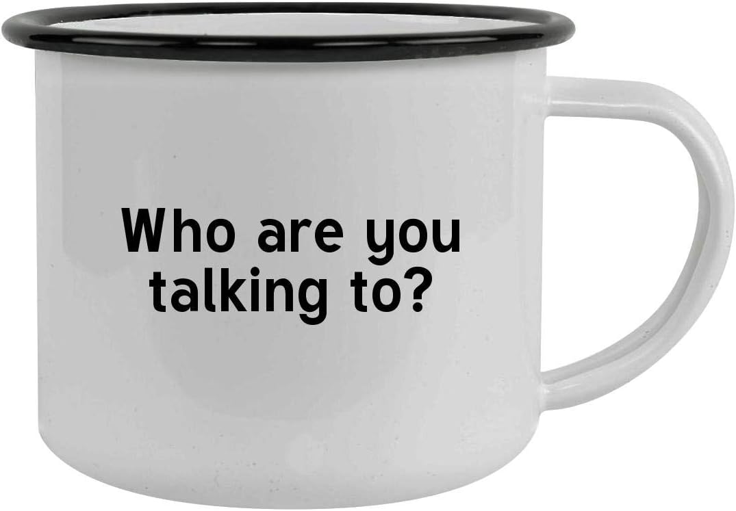 Knick Knack Gifts Who are you talking to? 12oz Stainless