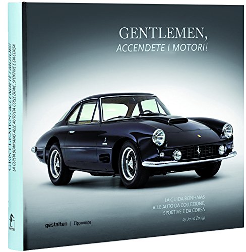 Gentlemen, accendete i motori! La guida Bonhams alle auto da collezione, sportive e da corsa