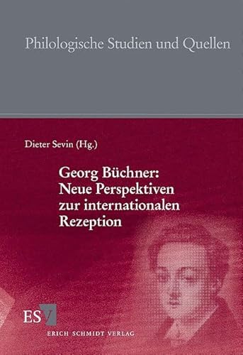 Georg Büchner: Neue Perspektiven zur internationalen Rezeption (Philologische Studien und Quellen)