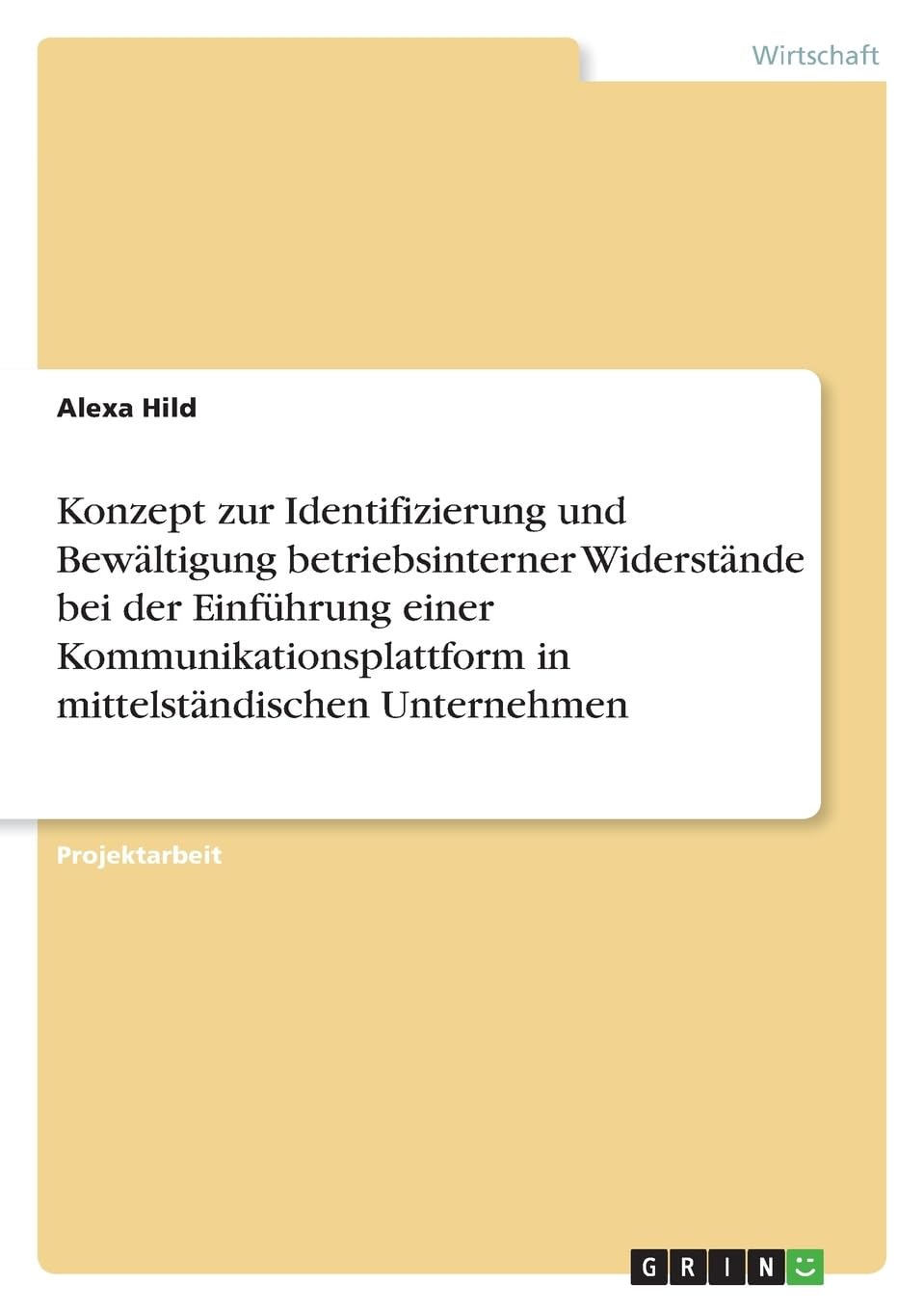 Konzept zur Identifizierung und Bewältigung betriebsinterner Widerstände bei der Einführung einer Kommunikationsplattform in mittelständischen Unternehmen