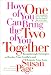 How One of You Can Bring the Two of You Together: Breakthrough Strategies to Resolve Your Conflicts and Reignite Your Love