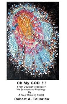 Paperback Oh My GOD !!!: From Doubter to Believer via Science and Theology Book