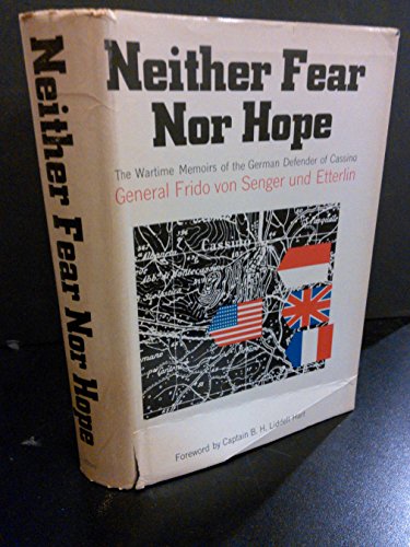 Neither Fear Nor Hope. The Wartime Career of General Frodo Von Senger Und Etterlin, Defender of Cassino. Translated from the German by George Malcolm. Forward by Captain B. H. Liddell Hart.