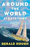  Around the World at Sixty-Three: Anne Hough’s Clipper Race Around the World (English Edition)